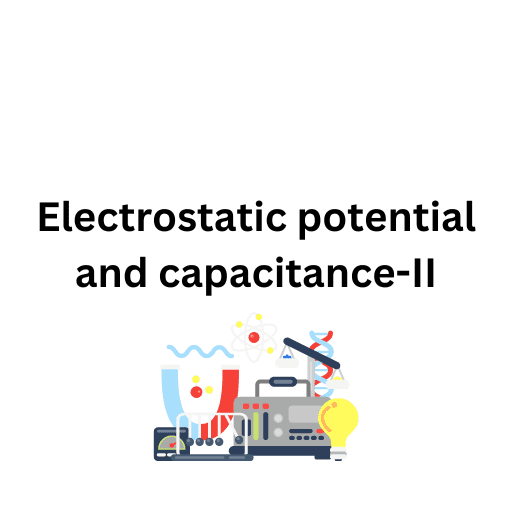 Electrostatic potential and capacitance-II